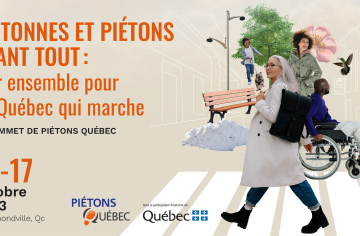 Piétonnes et piétons avant tout : agir ensemble pour un Québec qui marche. Un sommet de Piétons Québec les 16 et 17 octobre 2023 à Drummondville.